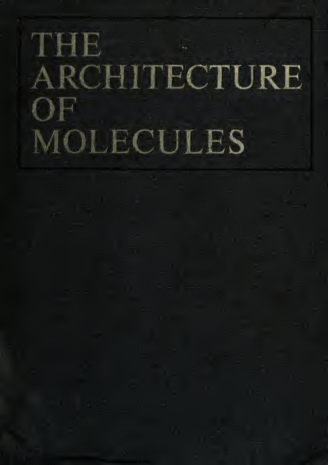 Cover for The Architecture of Molecules