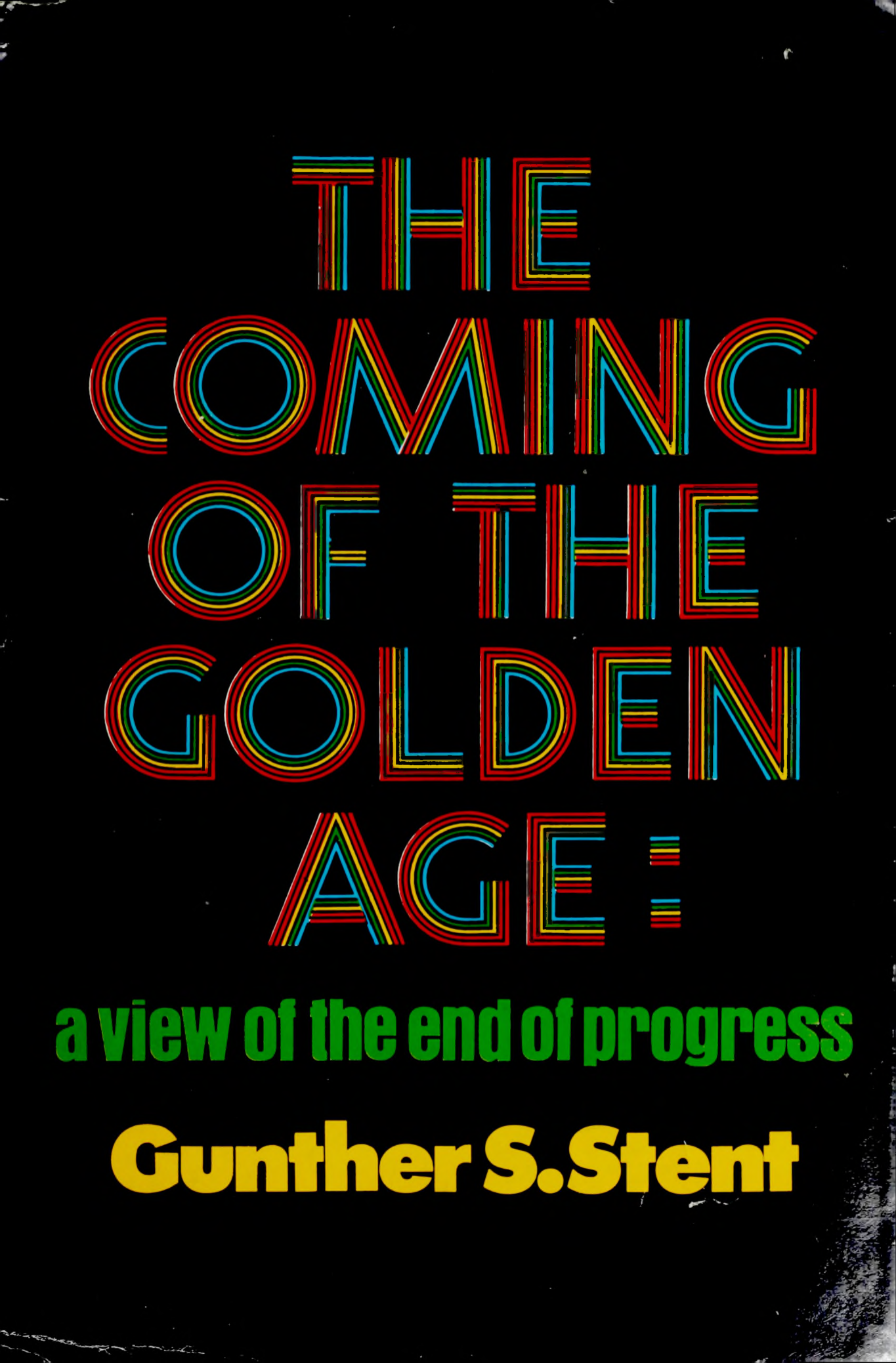 Cover for The Coming Of The Golden Age, A View Of The End Of Progress