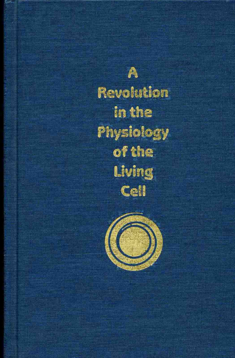Cover for A Revolution In The Physiology Of The Living Cell